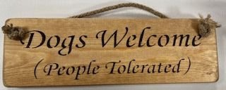 Hanging Sign - Natural - Dogs Welcome People Tolerated
