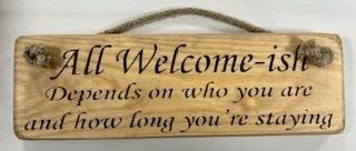 Hanging Sign - Natural - All Welcome-ish Depends On Who You Are And How Long Youre Staying